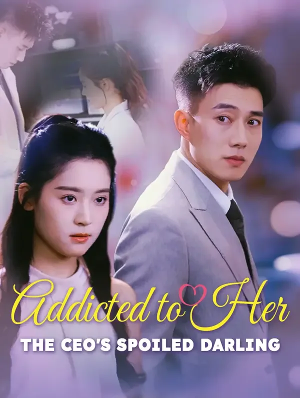 Addicted to Her: The CEO's Spoiled Darling(Dubbed