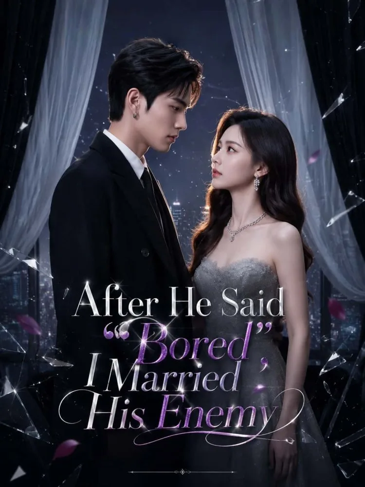After He Said “Bored”, I Married His Enemy