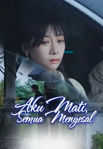 Aku Mati, Semua Menyesal