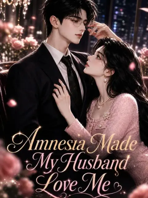 Amnesia Made My Husband Love Me