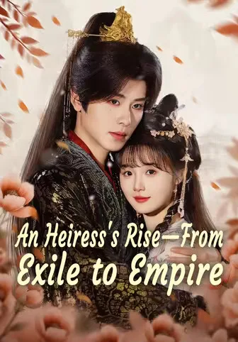 An Heiress's Rise—From Exile to Empire