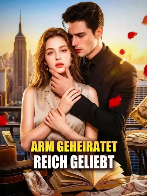 Arm geheiratet, reich geliebt