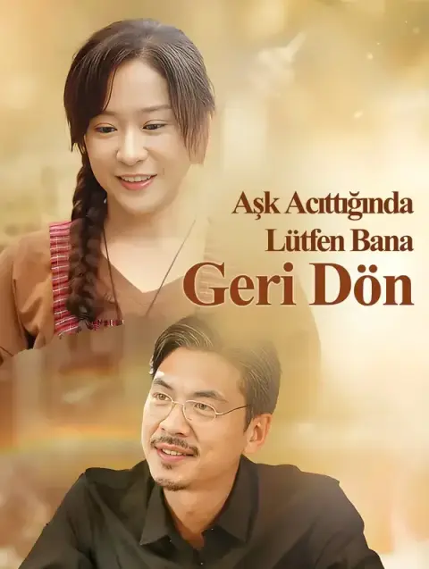 Aşk Acıttığında  Lütfen Bana Geri Dön(Dublajlı