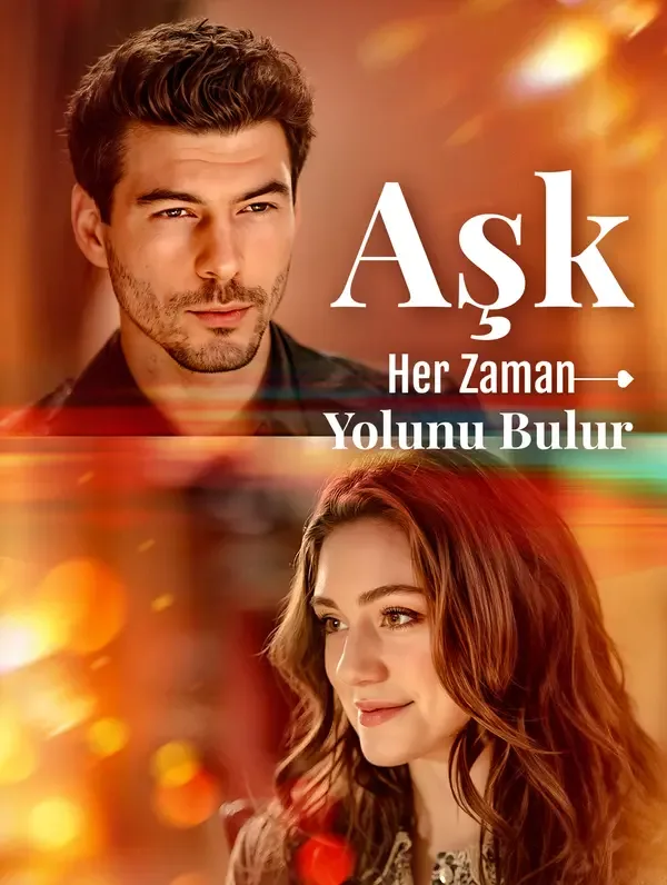 Aşk, Her Zaman Yolunu Bulur