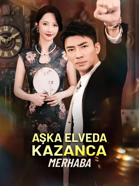 AŞKA ELVEDA ：KAZANCA MERHABA