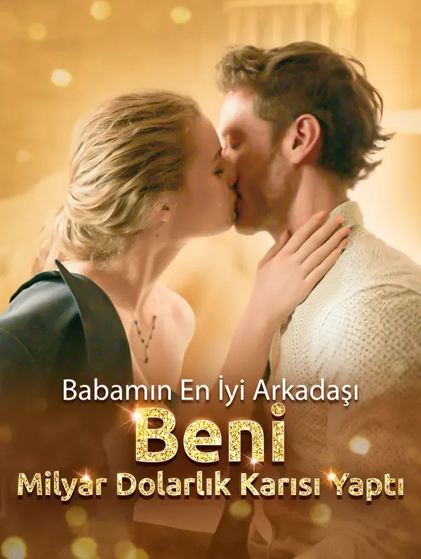 Babamın En İyi Arkadaşı Beni Milyar Dolarlık Karısı Yaptı (Dublajlı)