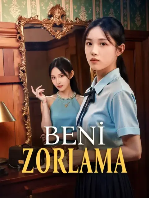 BENİ ZORLAMA(Dublajlı)