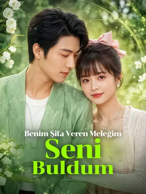 Benim Şifa Veren Meleğim, Seni Buldum (Dublajlı)