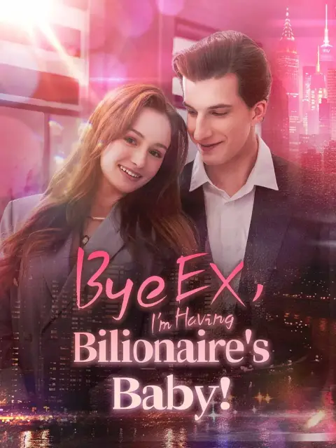 Bye EX, I'm Having Billionaire's Baby!