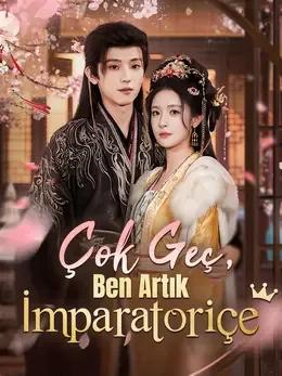 Çok Geç, Ben Artık İmparatoriçe