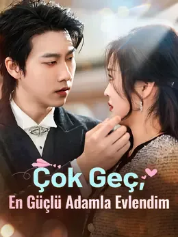 Çok Geç, En Güçlü Adamla Evlendim