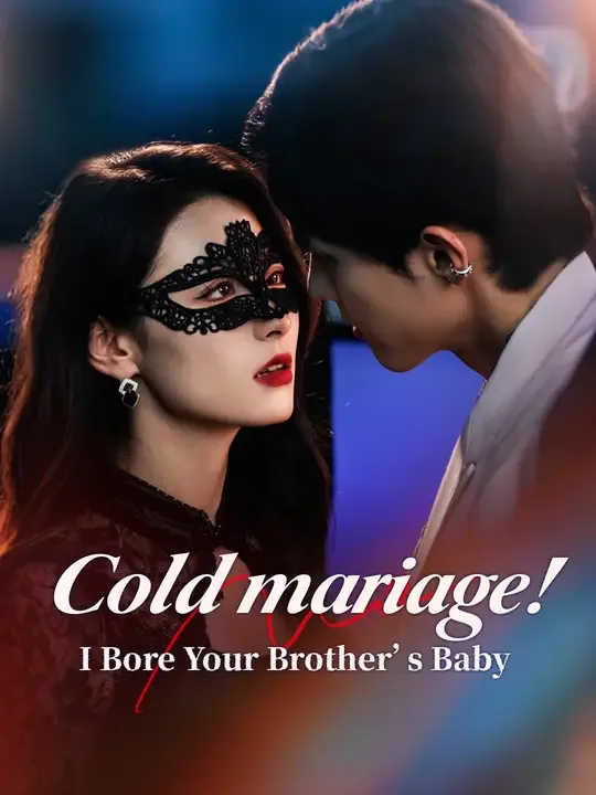 Cold Marriage? I Bore Your Brother’s Baby