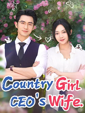 Country Girl，CEO’s Wife.（Dubbed）