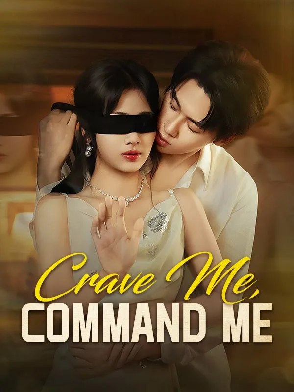 Crave Me, Command Me