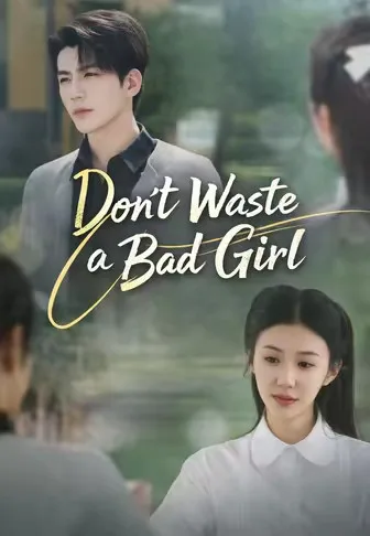 Don't Waste a Bad Girl