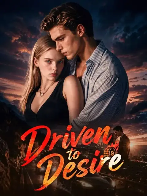 Driven to Desire
