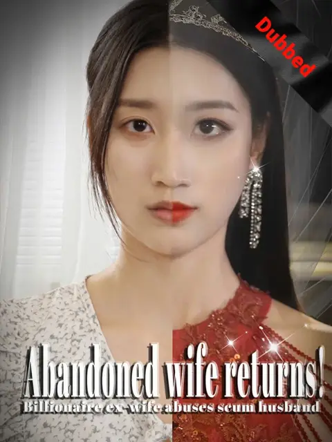 Abandoned wife returns! Billionaire ex-wife abuses scum husband (Dubbed)