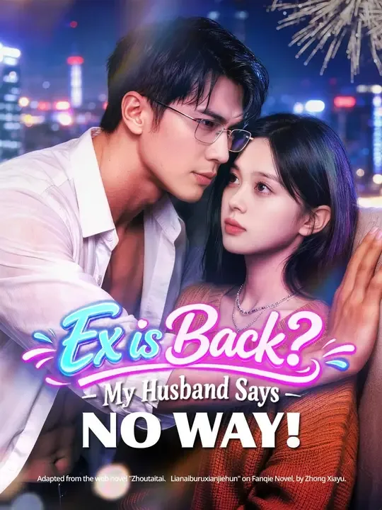 Ex is Back? My Husband Says No Way! (Dubbed)
