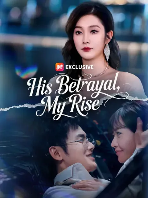 Dubbed) His Betrayal, My Rise