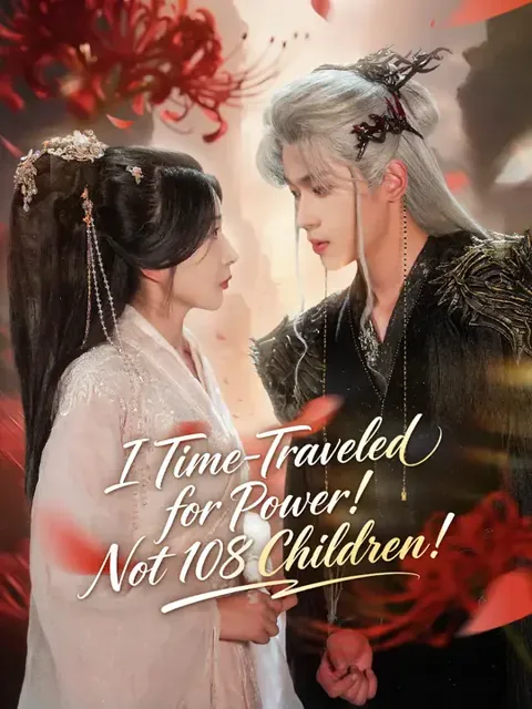 Dubbed) I Time-Traveled for Power! Not 108 Children!
