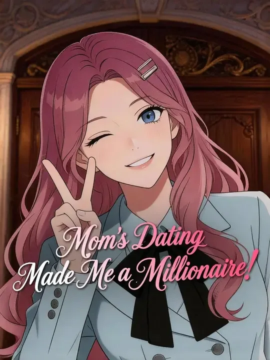 Mom's Dating Made Me a Millionaire! (Dubbed)