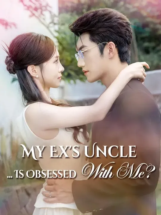 Dubbed) My Ex's Uncle... Is Obsessed With Me?