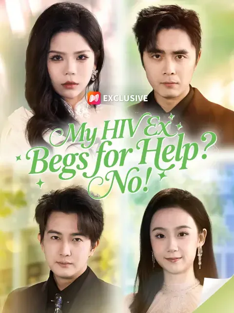 My HIV Ex Begs for Help? No! (Dubbed)