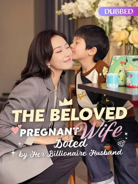 Dubbed] The Beloved Pregnant Wife Doted by Her Billionaire Husband