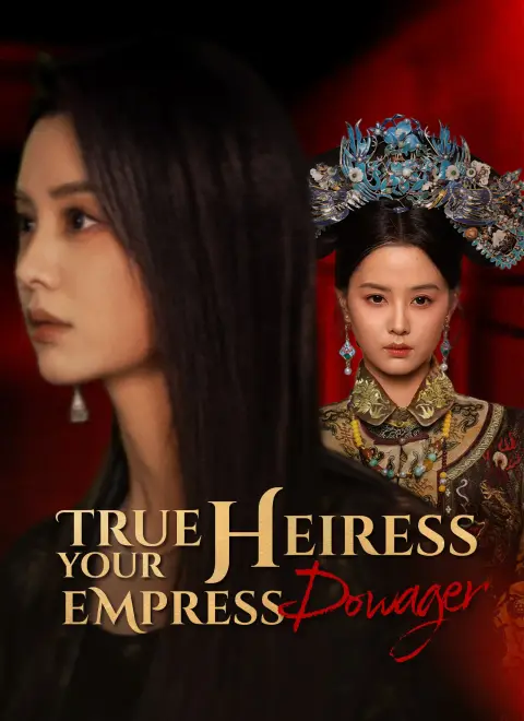 Dubbed]True Heiress, Your Empress Dowager