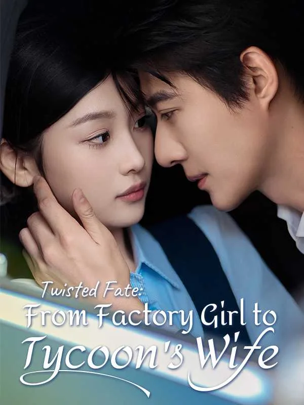 DUBBED] Twisted Fate: From Factory Girl to Tycoon's Wife