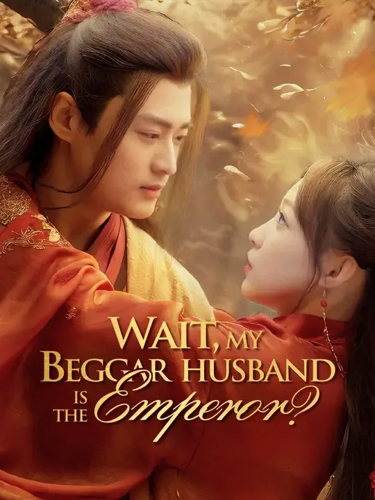 Wait, My Beggar Husband Is the Emperor? (Dubbed)