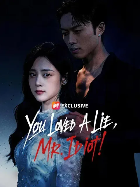 You Loved A Lie, Mr. Idiot! (Dubbed)