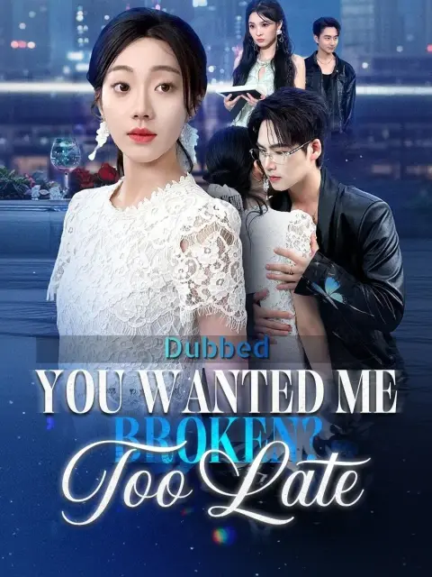 You Wanted Me Broken? Too Late (Dubbed)