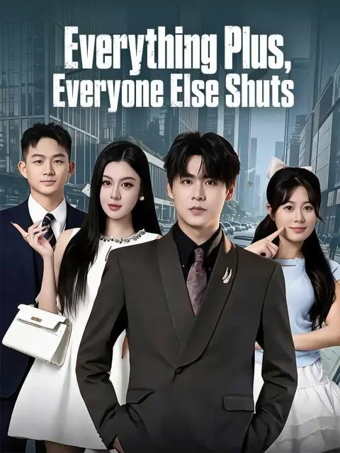 (Dubbing) Everything Plus, Everyone Else Shuts (Dubbed)