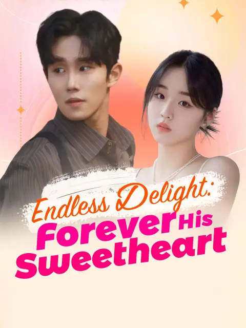 Endless Delight: Forever His Sweetheart