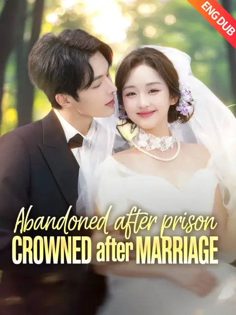 ENG DUB] Abandoned After Prison, Crowned After Marriage