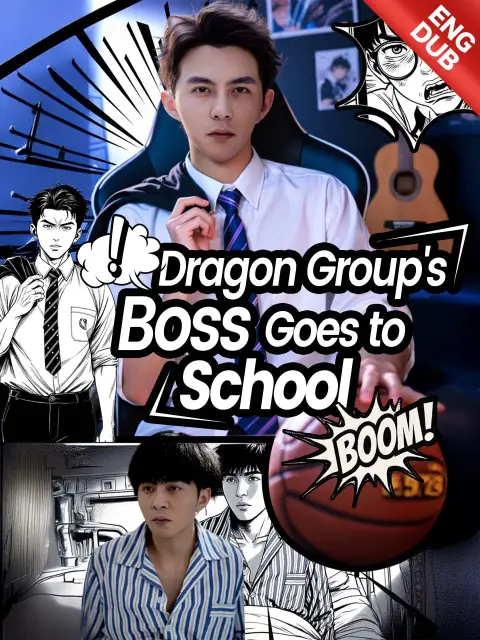 ENG DUB] Dragon Group's Boss Goes to School