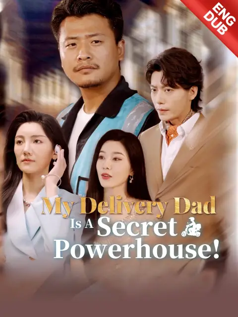 ENG DUB] My Delivery Dad Is A Secret Powerhouse!