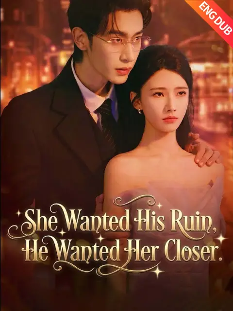 ENG DUB] She Wanted His Ruin, He Wanted Her Closer