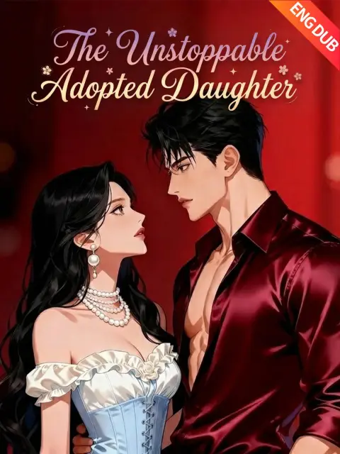 ENG DUB] The Unstoppable Adopted Daughter