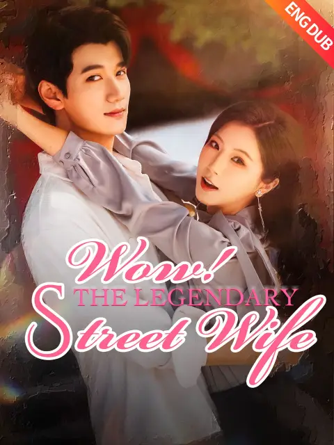 ENG DUB] Wow! The Legendary Street Wife