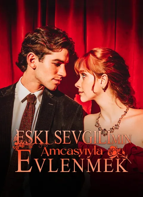ESKİ SEVGİLİMİN AMCASIYLA EVLENMEK