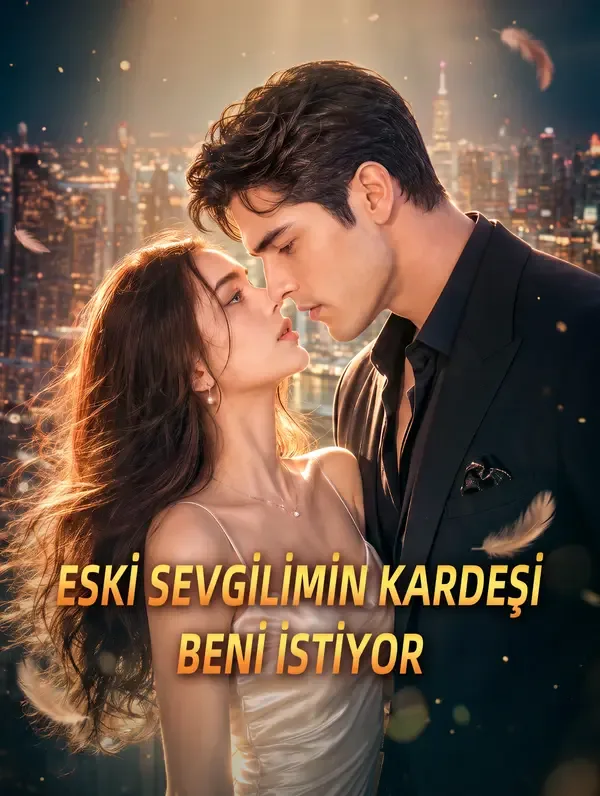 ESKİ SEVGİLİMİN KARDEŞİ BENİ İSTİYOR