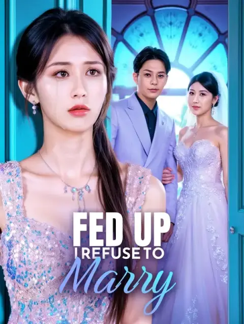 Fed Up, I Refuse to Marry (Dubbed)