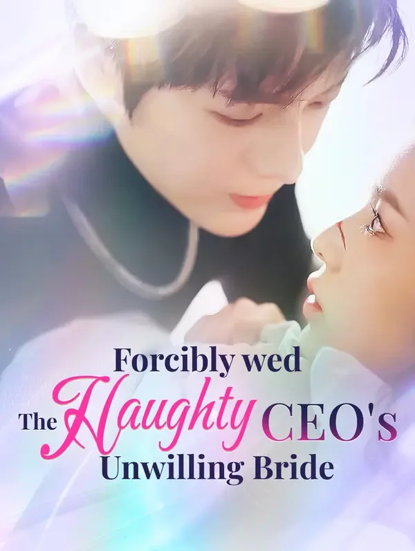 Forcibly Wed: The Haughty CEO's Unwilling Bride(Dubbed