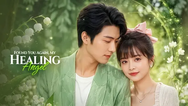 Found You Again, My Healing Angel(Dubbed