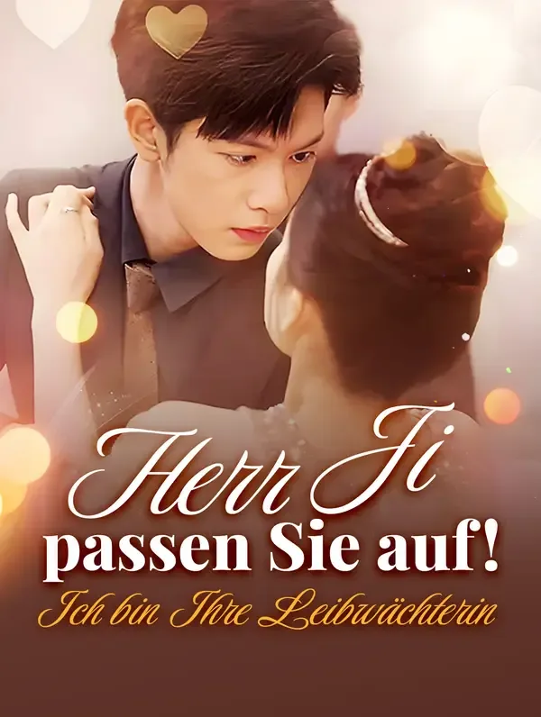 Herr Ji, passen Sie auf! Ich bin Ihre Leibwächterin