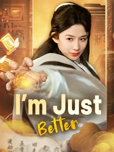 I'm Just Better