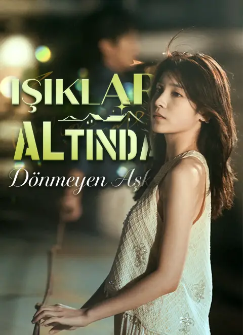Işıklar Altında Dönmeyen Aşk