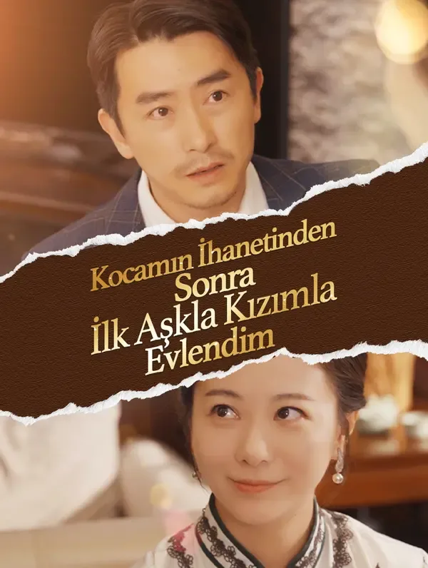 Kocamın İhanetinden Sonra,  İlk Aşkla Kızımla Evlendim